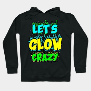 Let Glow Crazy Retro Colorful Quote Group Team Tie Hoodie